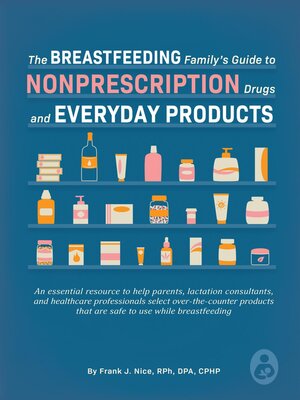 cover image of The Breastfeeding Family's Guide to Nonprescription Drugs and Everyday Products